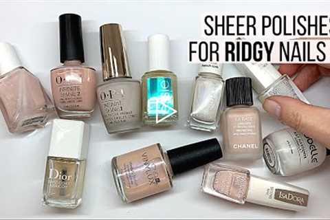 SHEER POLISHES for RIDGY NAILS (for clean look manicure)