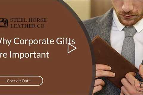 Why Corporate Gifts Are Important