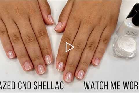 Full Salon Manicure  w/CND Shellac | Glazed Nails | Watch Me Work (relaxing/ASMR)