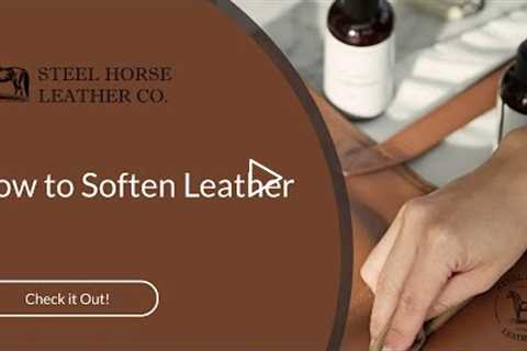 How To Soften Leather