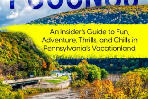 101 Fun Activities to do in the Poconos: An Insider’s Guide to Fun, Adventure, Thrills, and Chills..