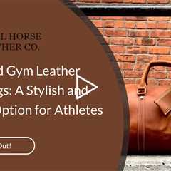 Sports and Gym Leather Duffel Bags: A Stylish and Durable Option for Athletes
