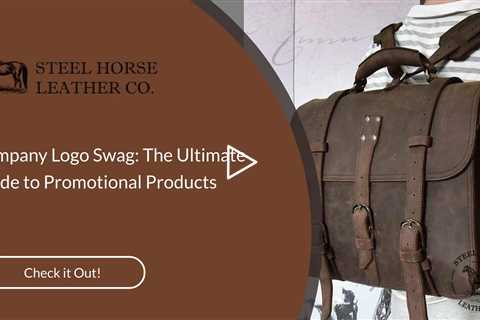 Company Logo Swag: The Ultimate Guide to Promotional Products