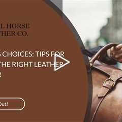 NAVIGATING CHOICES: TIPS FOR CHOOSING THE RIGHT LEATHER WEEKENDER