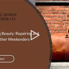 Rediscovering Beauty: Repairing and Restoring Leather Weekenders
