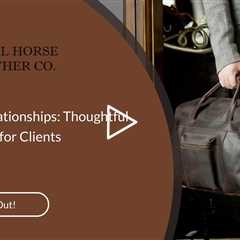 Elevating Relationships: Thoughtful Leather Gifts for Clients