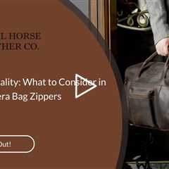 Unzipping Quality: What to Consider in Leather Camera Bag Zippers