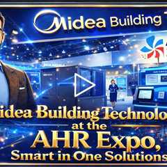 Midea Building Technologies at the AHR Expo, Smart in One Solutions