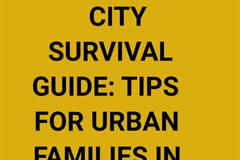 Get expert advice on apartment survival tips for urban families in this comprehensive guide...